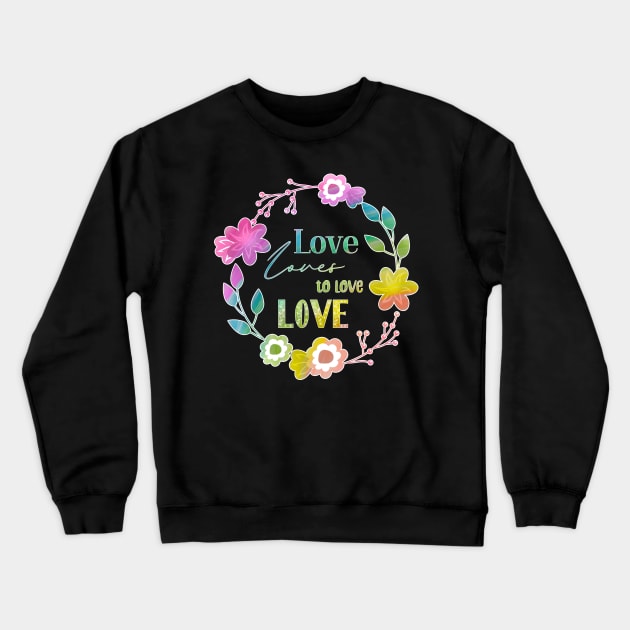 Love Affair Love Loves to Love Love literary quote neon rainbow flowers Crewneck Sweatshirt by sandpaperdaisy